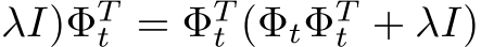 λI)ΦTt = ΦTt (ΦtΦTt + λI)