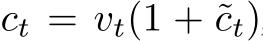  ct = vt(1 + ˜ct)