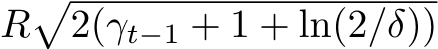 R�2(γt−1 + 1 + ln(2/δ))