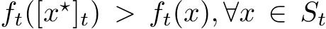 ft([x⋆]t) > ft(x), ∀x ∈ St