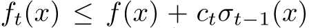  ft(x) ≤ f(x) + ctσt−1(x)