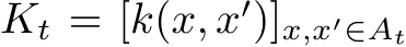  Kt = [k(x, x′)]x,x′∈At