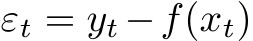  εt = yt −f(xt)