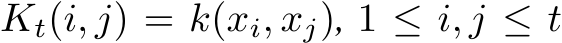  Kt(i, j) = k(xi, xj), 1 ≤ i, j ≤ t