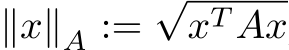 ∥x∥A :=√xT Ax