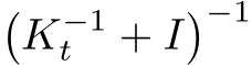 �K−1t + I�−1