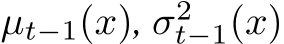  µt−1(x), σ2t−1(x)