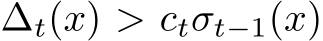  ∆t(x) > ctσt−1(x)