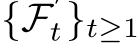  {F′t}t≥1