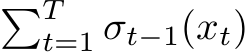 �Tt=1 σt−1(xt)