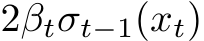  2βtσt−1(xt)