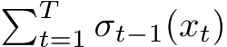 �Tt=1 σt−1(xt)