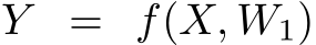  Y = f(X, W1)