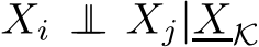  Xi ⊥⊥ Xj|XK