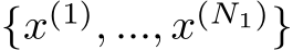  {x(1), ..., x(N1)}