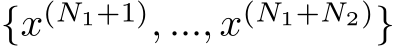  {x(N1+1), ..., x(N1+N2)}