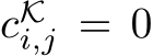  cKi,j = 0