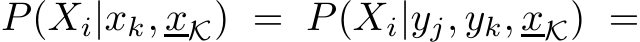  P(Xi|xk, xK) = P(Xi|yj, yk, xK) =