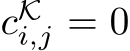  cKi,j = 0