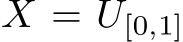  X = U[0,1]