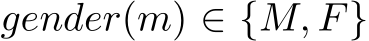  gender(m) ∈ {M, F}