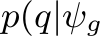  p(q|ψg