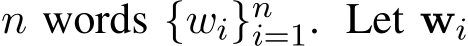  n words {wi}ni=1. Let wi