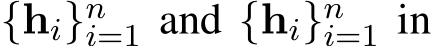  {⃗hi}ni=1 and {hi}ni=1 in