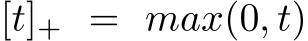  [t]+ = max(0, t)