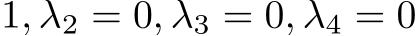 1, λ2 = 0, λ3 = 0, λ4 = 0