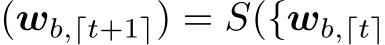 (wb,⌈t+1⌉) = S({wb,⌈t⌉