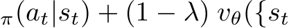 π(at|st) + (1 − λ) vθ({st