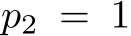  p2 = 1