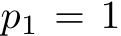  p1 = 1