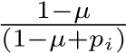 1−µ(1−µ+pi)