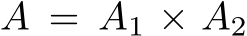 A = A1 × A2