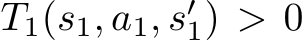  T1(s1, a1, s′1) > 0