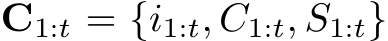  C1:t = {i1:t, C1:t, S1:t}