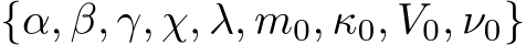 {α, β, γ, χ, λ, m0, κ0, V0, ν0}