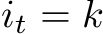  it = k