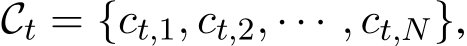  Ct = {ct,1, ct,2, · · · , ct,N},