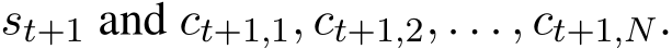  st+1 and ct+1,1, ct+1,2, . . . , ct+1,N.