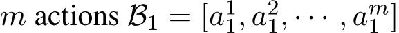  m actions B1 = [a11, a21, · · · , am1 ]