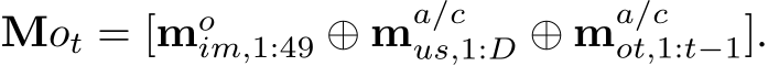  Mot = [moim,1:49 ⊕ ma/cus,1:D ⊕ ma/cot,1:t−1].