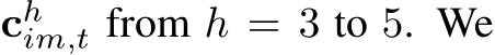  chim,t from h = 3 to 5. We