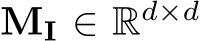  MI ∈ Rd×d