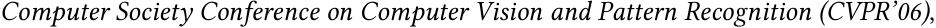 Computer Society Conference on Computer Vision and Pattern Recognition (CVPR’06),
