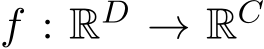  f : RD → RC 