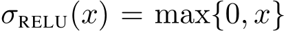 σRELU(x) = max{0, x}