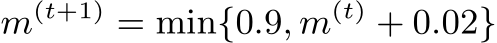  m(t+1) = min{0.9, m(t) + 0.02}